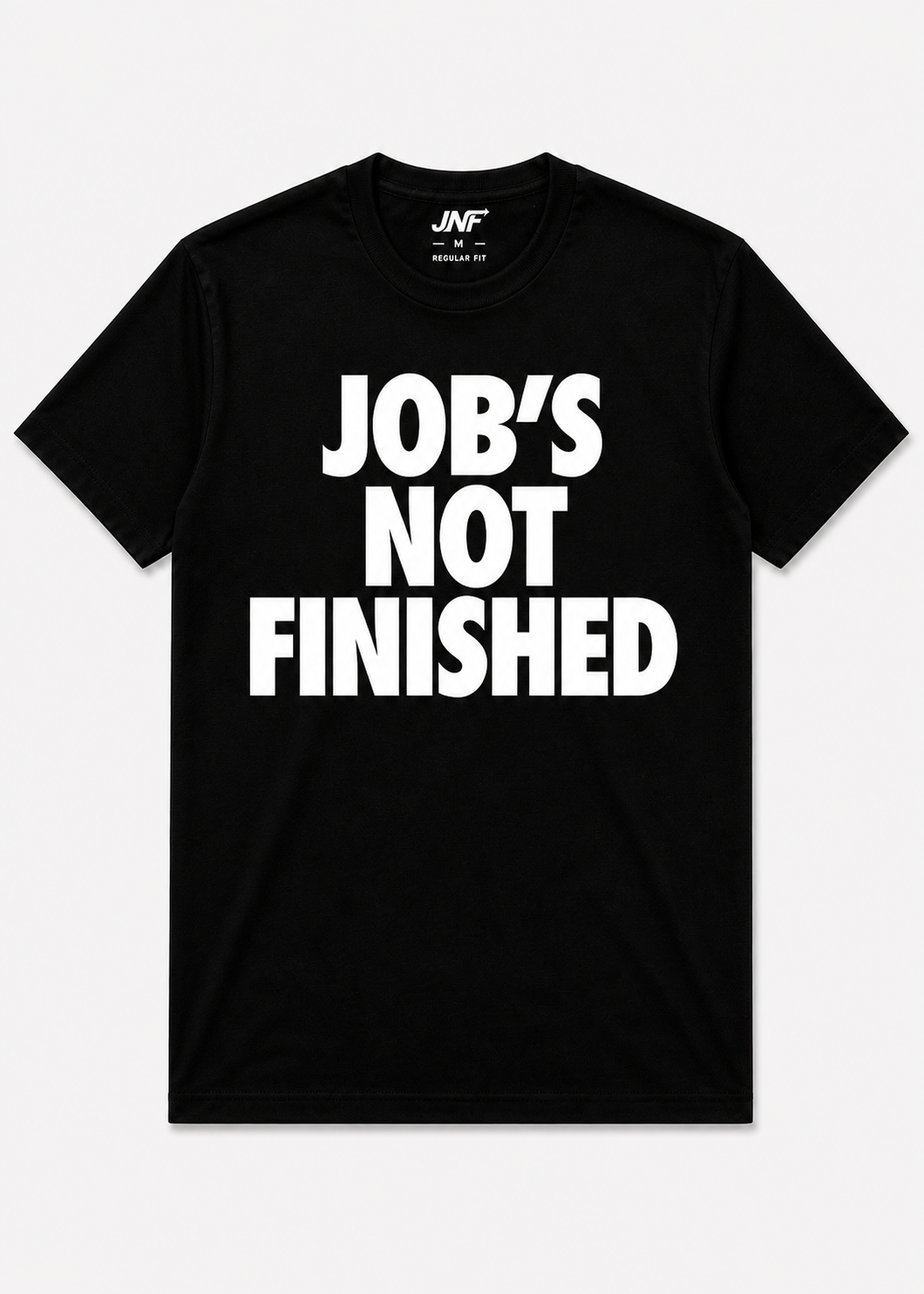 JOB’S NOT FINISHED STATEMENT TEE
